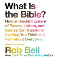 What is the Bible? by Bell, Rob